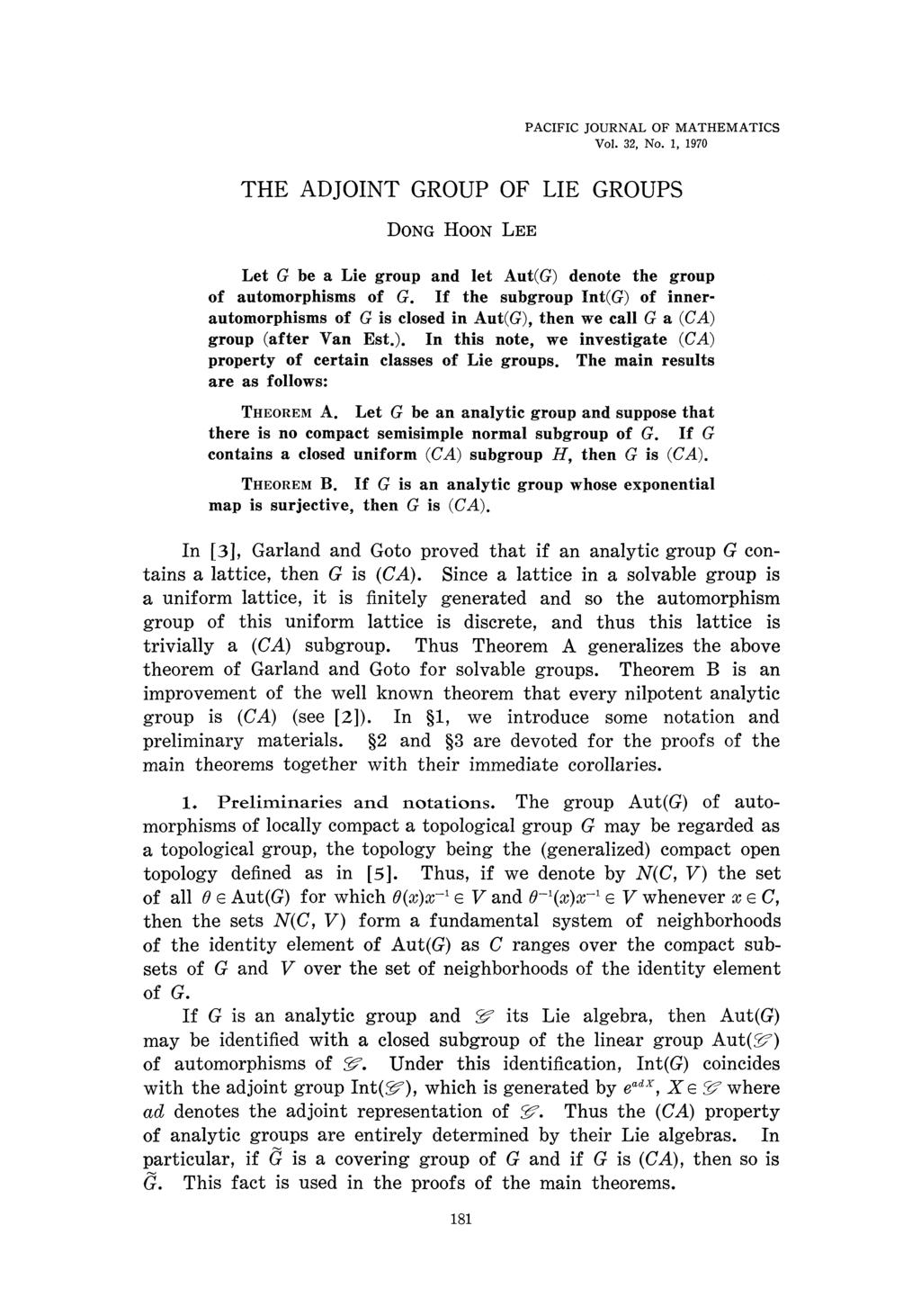 PACIFIC JOURNAL OF MATHEMATICS Vol. 32, No. 1, 1970 THE ADJOINT GROUP OF LIE GROUPS DONG HOON LEE Let G be a Lie group and let Aut(G) denote the group of automorphisms of G.