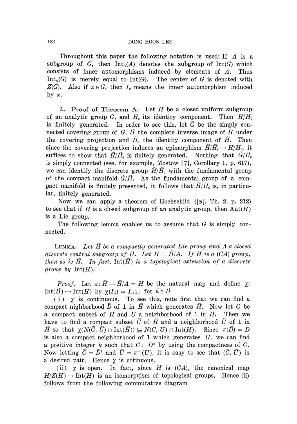 182 DONG HOON LEE Throughout this paper the following notation is used: If A is a subgroup of G, then Int G (A) denotes the subgroup of Int(G) which consists of inner automorphisms induced by