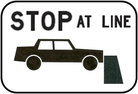 FIGURE 44 Examples of Iconic STOP AT LINE Placard FIGURE 45 Example of STOP AT LINE Sign