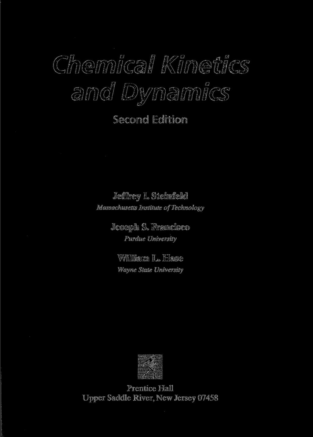 Chemical Kinetics and Dynamics Second Edition Jeffrey I. Steinfeld Massachusetts Institute of Technology Joseph S.