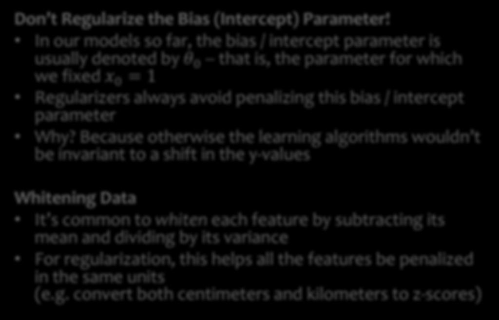 always avoid penalizing this bias / intercept parameter Why?
