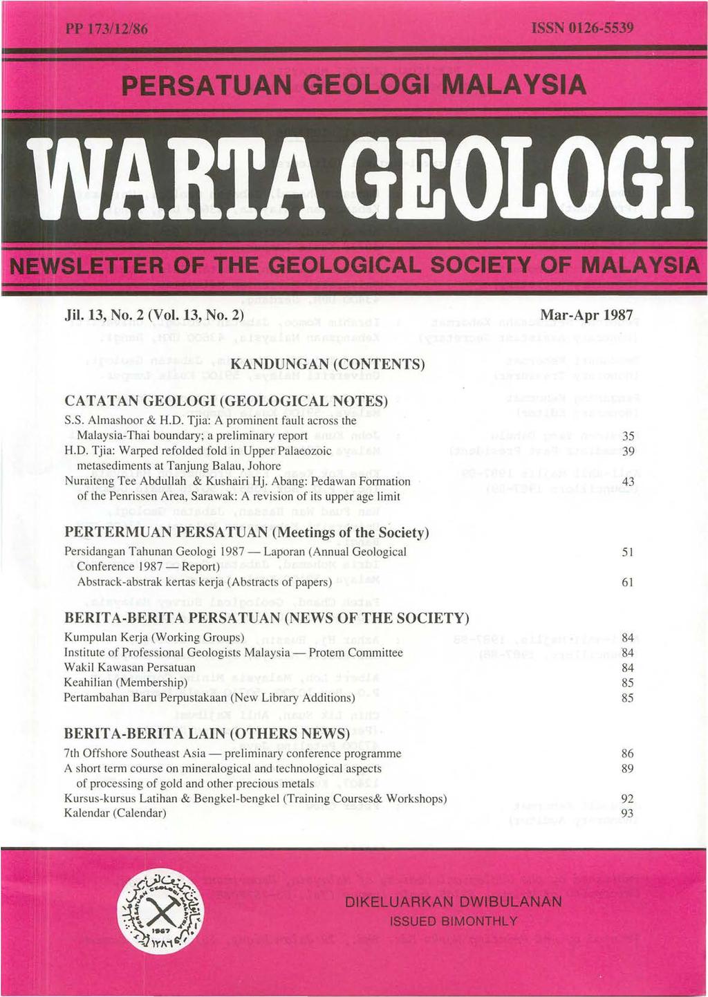 Jil. 13, No.2 (Vol. 13, No.2) Mar-Apr 1987 KANDUNGAN (CONTENTS) CAT AT AN GEOLOGI (GEOLOGICAL NOTES) S.S. Almashoor & H.D. Tjia: A prominent fault across the Malaysia-Thai boundary; a preliminary report H.