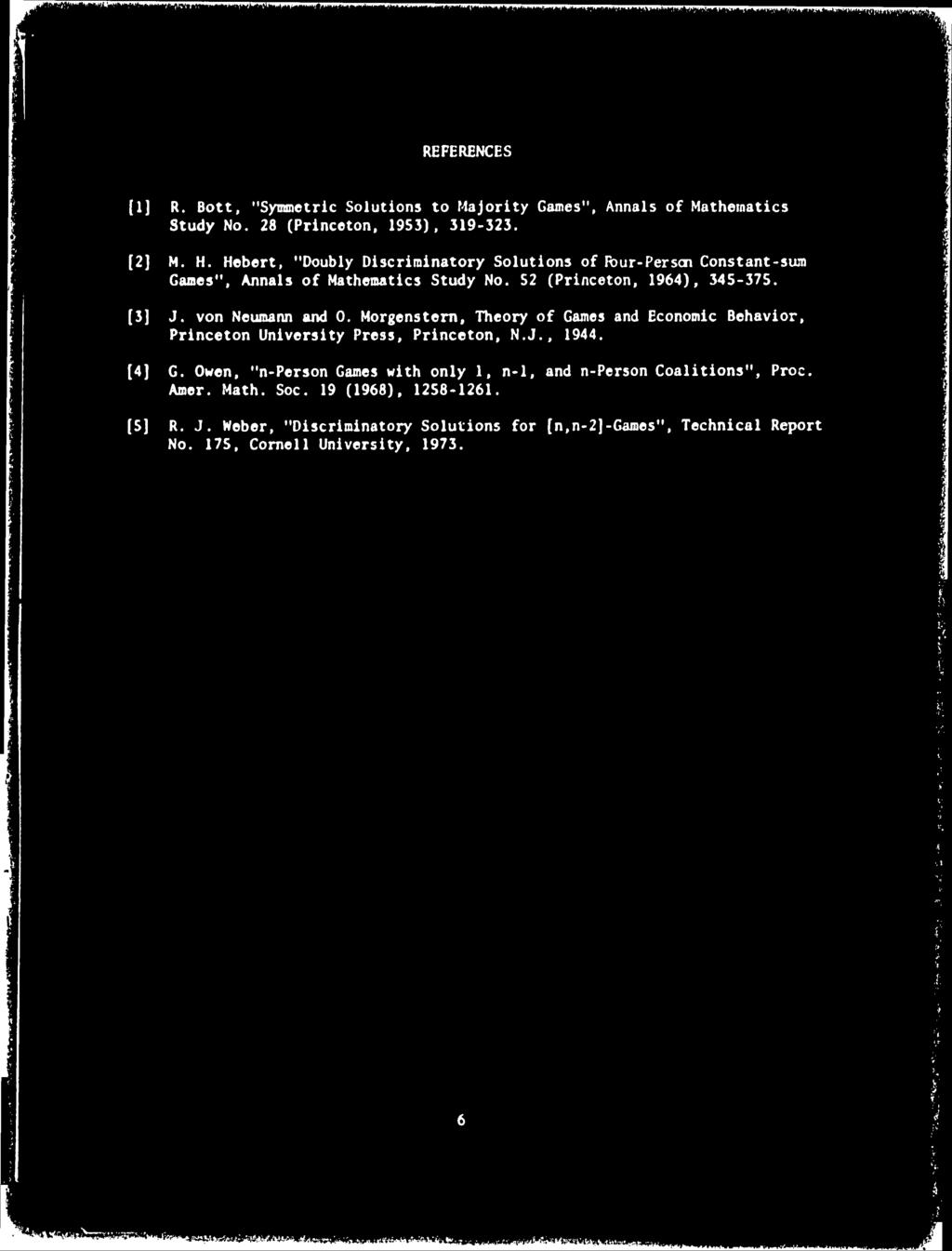 52 (Princeton, 1964), 345-375. [3] J. von Neumann and 0. Morgenstern, Theory of Games and Economic Behavior, Princeton University Press, Princeton, N.J., 1944. [4] G.