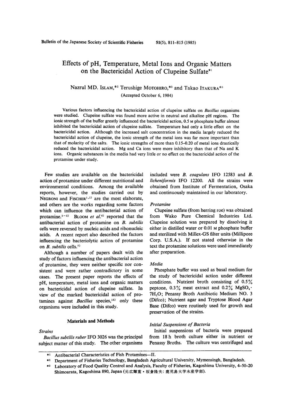 Bulletin of the Japanese Society of Scientific Fisheries 51(5), 811-815 (1985) Effects of ph, Temperature, Metal Ions and Organic Matters on the Bactericidal Action of Clupeine Sulfate*1 Nazrul MD.