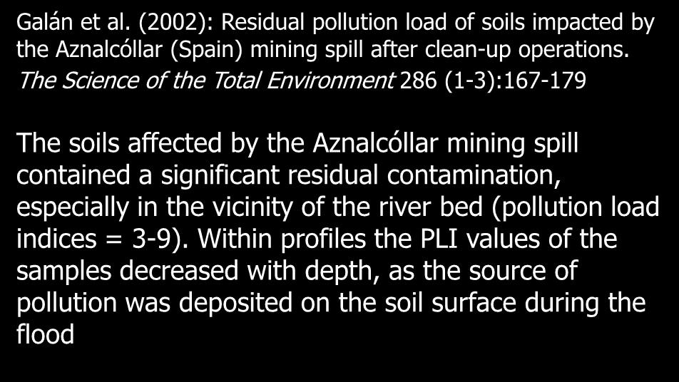 Example of the use Galán et al. (2002): Residual pollution load of soils impacted by the Aznalcóllar (Spain) mining spill after clean-up operations.