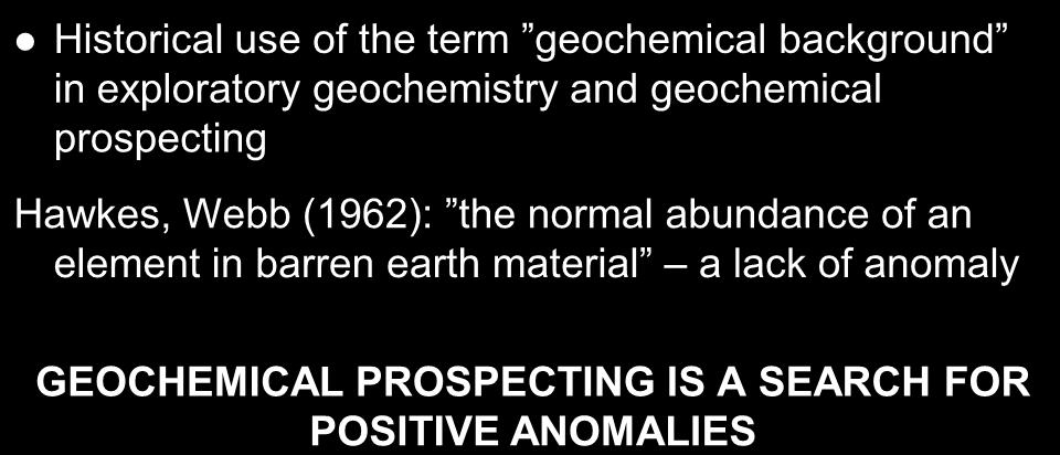 Defining geochemical background Historical use of the term geochemical background in exploratory geochemistry and geochemical prospecting Hawkes,