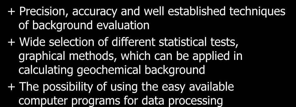 Advantages of indirect methods + Precision, accuracy and well established techniques of background evaluation + Wide selection of different statistical tests,