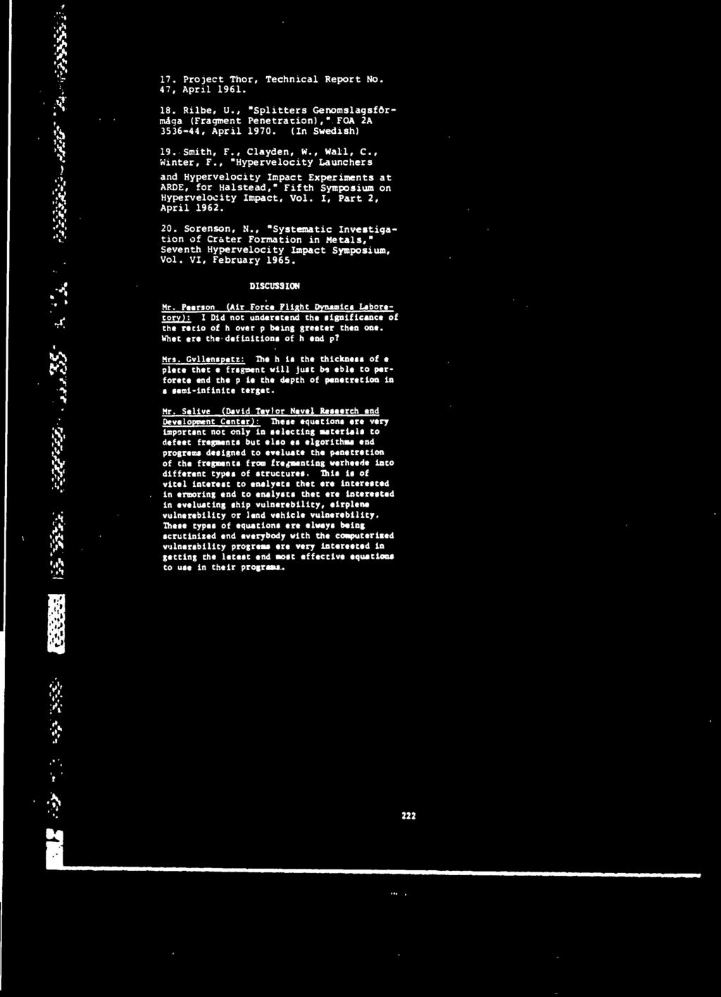 , "Systematic Investigation of Cräter Formation in Metals,* Seventh Hypervelocity Impact Symposium, Vol. VI, February 1965. DISCUSSION SS Mr.