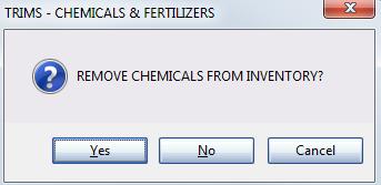 You will be asked if Chemicals ARE to be removed from Inventory at this time.