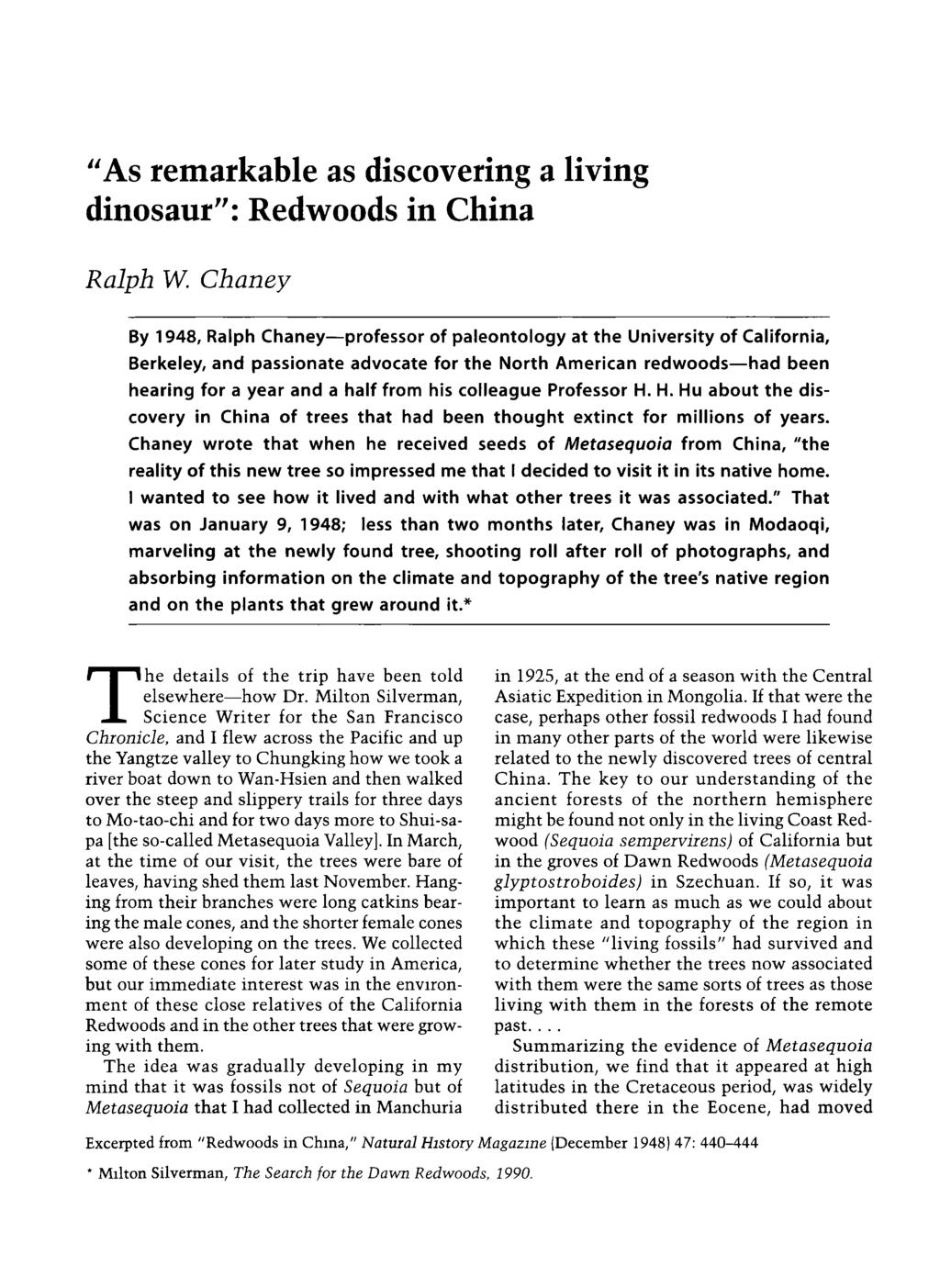 "As remarkable as discovering a living dinosaur": Redwoods in China Ralph W Chaney By 1948, Ralph Chaney-professor of paleontology at the University of California, Berkeley, and passionate advocate