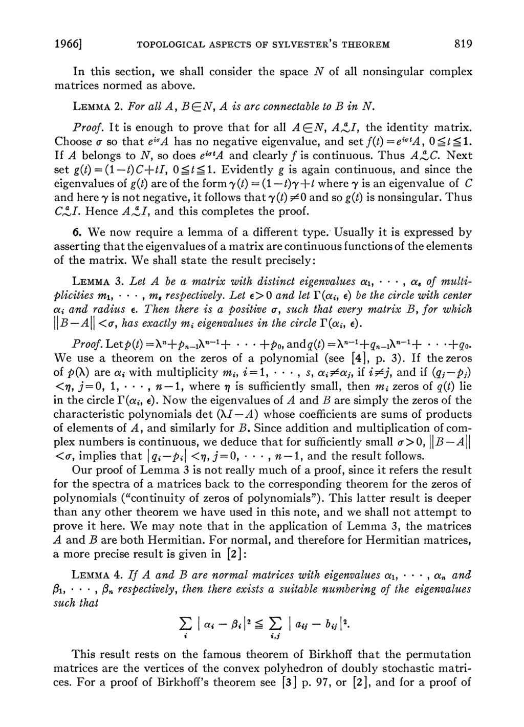 1966] TOPOLOGICAL ASPECTS OF SYLVESTER S THEOREM 819 In this section, we shall consider the space N of all nonsingular complex matrices normed as above. LEMMA 2.
