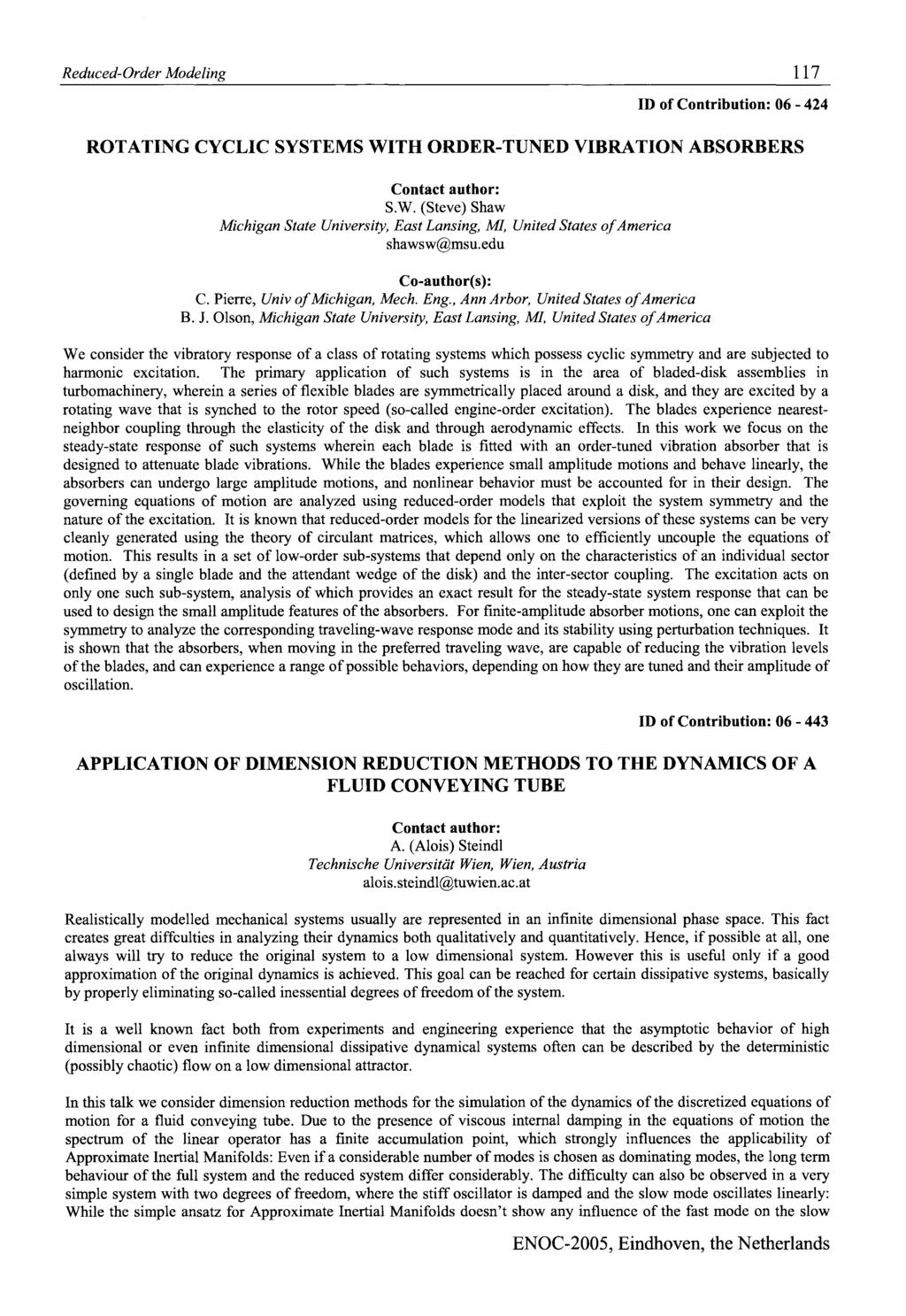 Reduced-Order Modeling 117 ID of Contribution: 06-424 ROTATING CYCLIC SYSTEMS WITH ORDER-TUNED VIBRATION ABSORBERS S.W. (Steve) Shaw Michigan State University, East Lansing, MI, United States of America shawsw@msu.