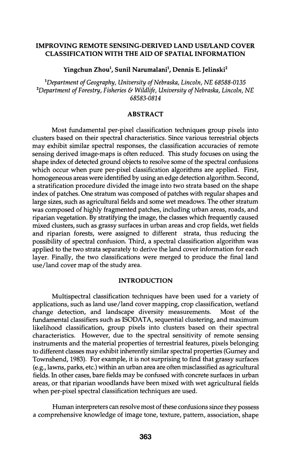 IMPROVING REMOTE SENSING-DERIVED LAND USE/LAND COVER CLASSIFICATION WITH THE AID OF SPATIAL INFORMATION Yingchun Zhou1, Sunil Narumalani1, Dennis E.