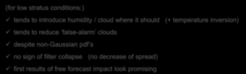 reduce false-alarm clouds despite non-gaussian pdf s no sign of filter collapse (no decrease of