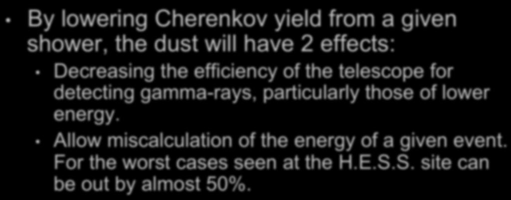 Outcomes By lowering Cherenkov yield from a given shower, the dust will have 2 effects: Decreasing the efficiency of the telescope for detecting gamma-rays,