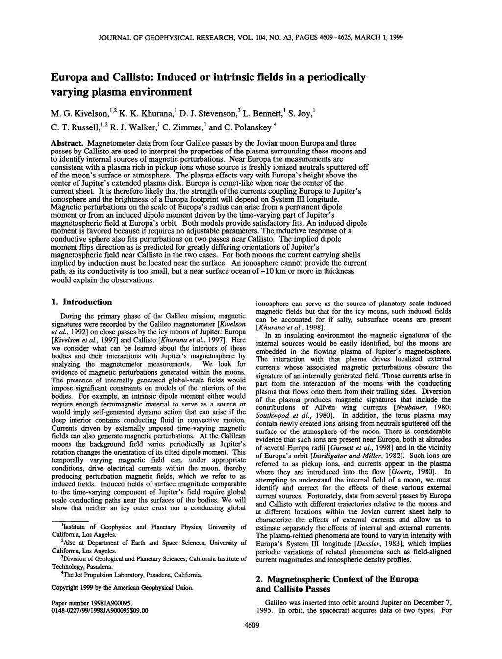 JOURNAL OF GEOPHYSICAL RESEARCH, VOL. 104, NO. A3, PAGES 4609625, MARCH 1, 1999 Europa and Callisto: Induced or intrinsic fields in a periodically varying plasma environment M. G. Kivelson, '2 K. K. Khurana, D.