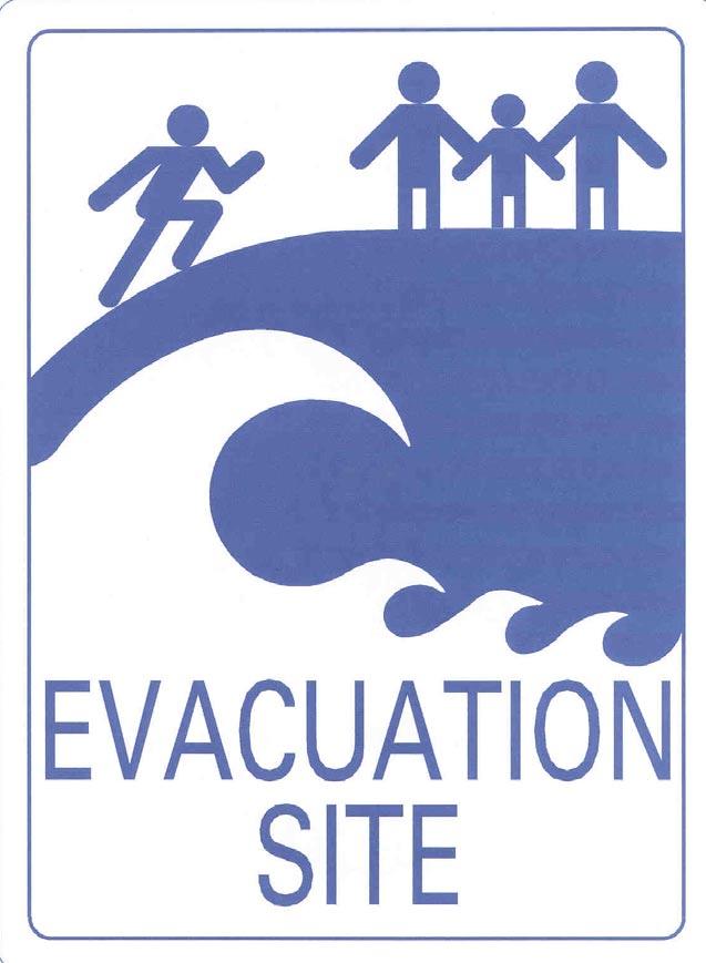 4.0 TSUNAMI EVACUATION SITE This sign can be placed in the tsunami safe zone indicating that people do not need to go further inland or uphill.