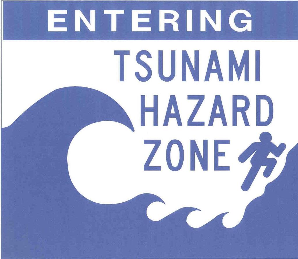 5.0 ENTERING AND LEAVING TSUNAMI HAZARD ZONE These signs should be placed on major state or county roads where the road enters and leaves the tsunami hazard zone.