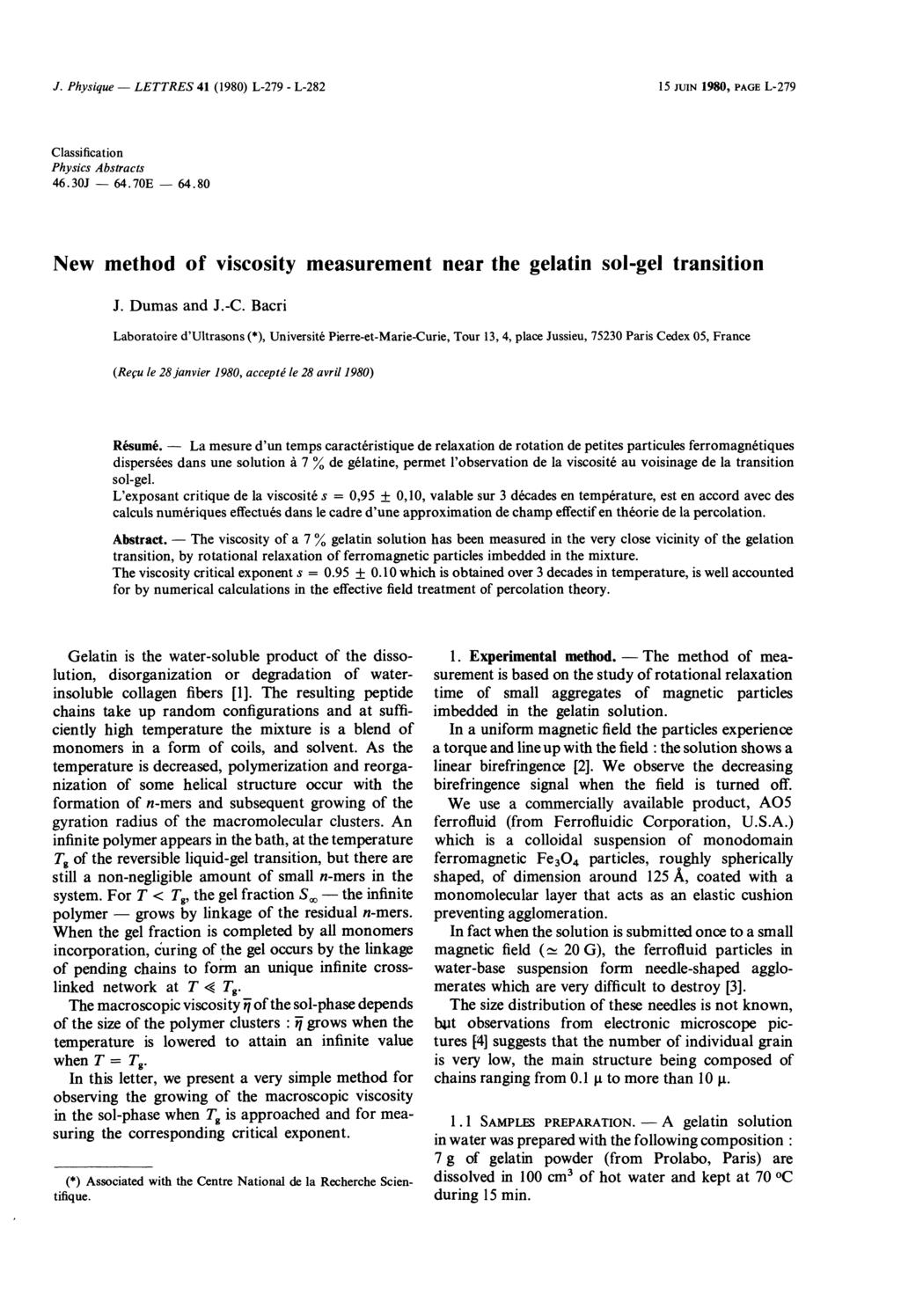 64.70E LETTRES J. Physique 41 ( 1980) L279 L282 15 JUIN 1980, L279 Classification Physics Abstracts 46.30J 64.80 New method of viscosity measurement near the gelatin solgel transition J. Dumas and J.