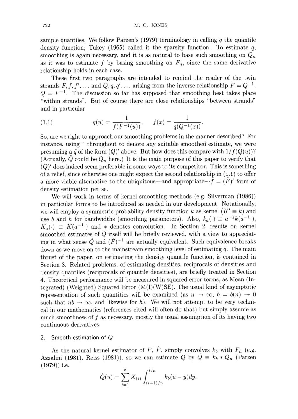 722 M. C. JONES sample quantiles. We follow Parzen's (1979) terminology in calling q the quantile density function; Tukey (1965) called it the sparsity function.