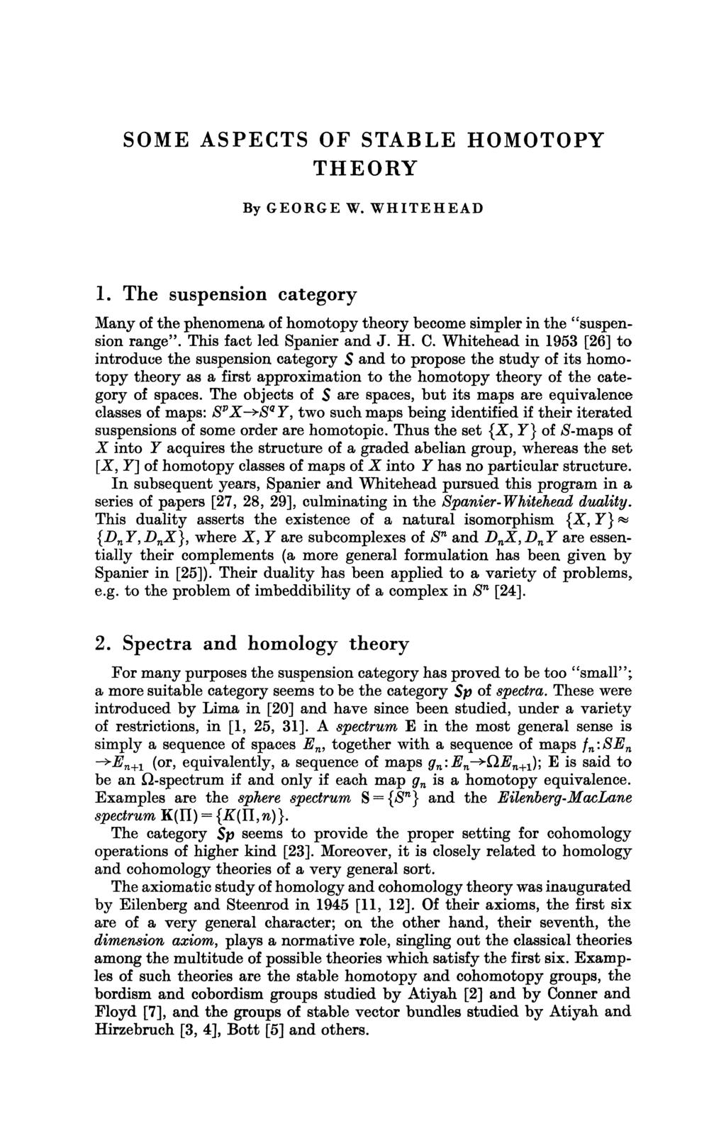 SOME ASPECTS OF STABLE HOMOTOPY THEORY By GEORGE W. WHITEHEAD 1. The suspension category Many of the phenomena of homotopy theory become simpler in the "suspension range". This fact led Spanier and J.