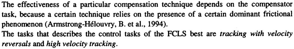 The four tasks are described below and the dominant friction component is mentioned (Armstrong-Helouvry, B. et al., 1994).. Precision positioning Precision positioning is a regulator task.