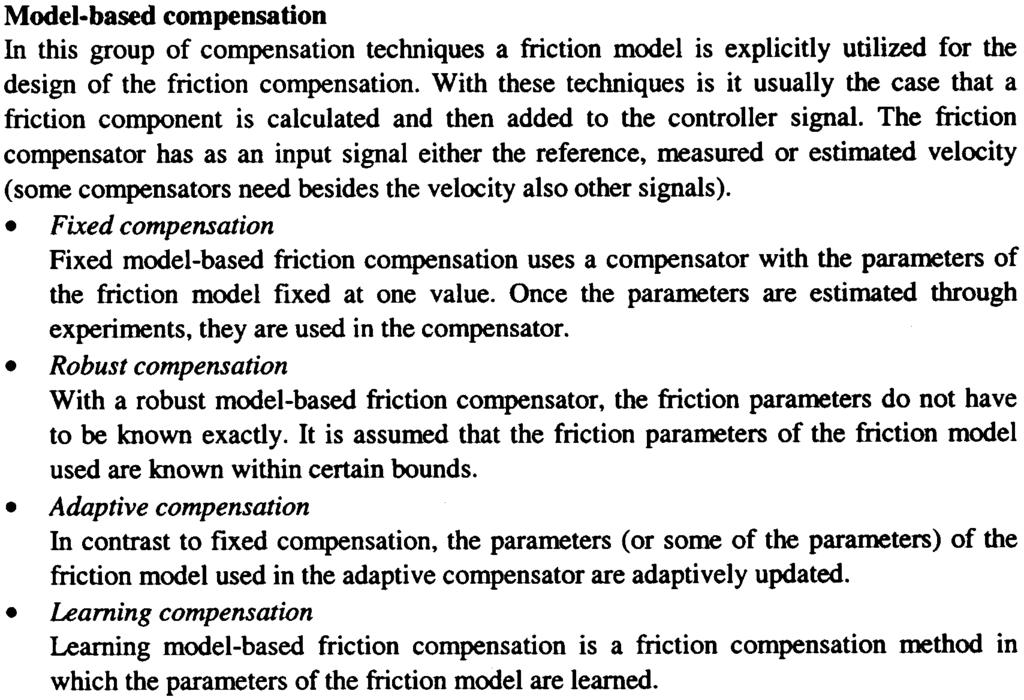 Model-based compensation In this group of compensation techniques a friction model is explicitly utilized for the design of the friction compensation.