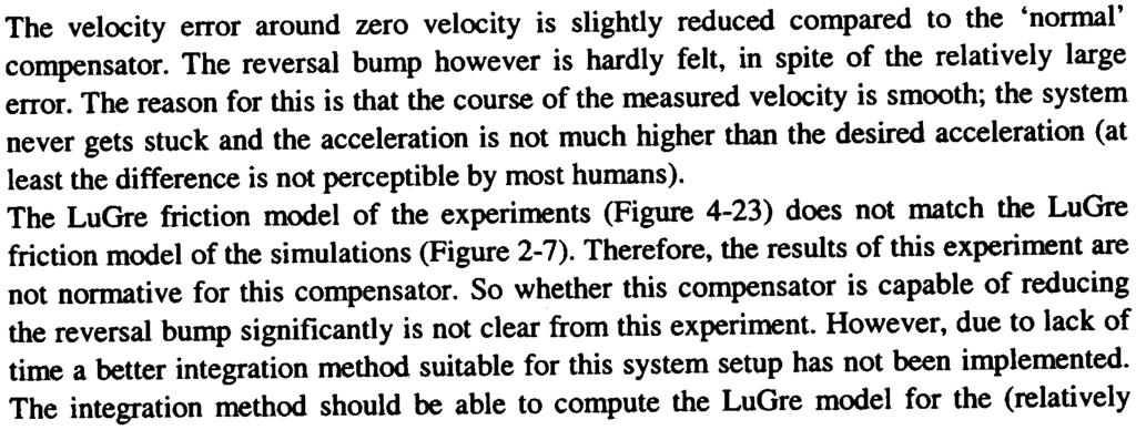 versus velocity of adaptive LuOre (1) friction compensation As is the case with the adaptive Coulomb friction compensator, this compensator also has the tendency to overcompensate for the friction.