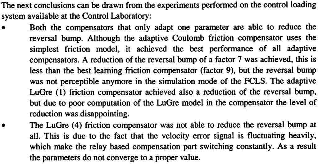 The LuGre model is well suited for simulations, it incorporates the most common friction phenomena in a dynamic model, so no additional measures need to be taken like zero velocity detection.