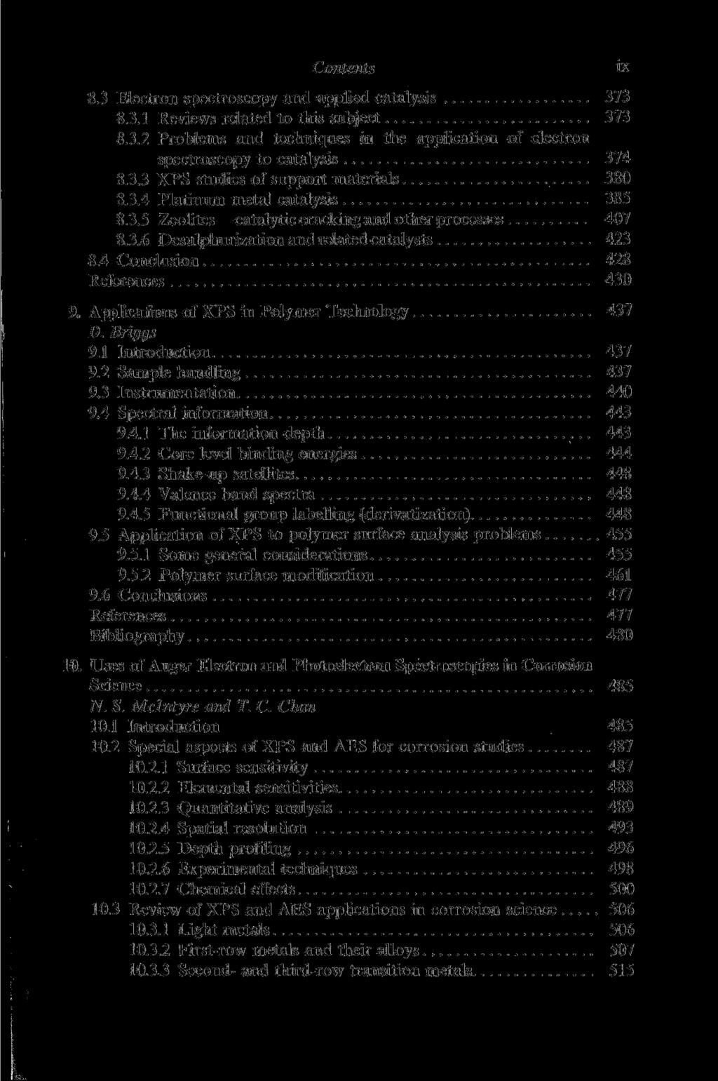 Contents 8.3 Electron spectroscopy and applied catalysis 373 8.3.1 Reviews related to this subject 373 8.3.2 Problems and techniques in the application of electron spectroscopy to catalysis 374 8.3.3 XPS studies of support materials 380 8.
