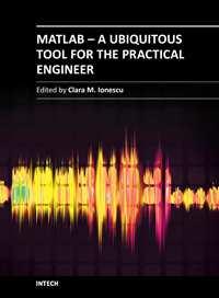MATLAB - A Ubiquitous Tool for the Practical Engineer Edited by Prof.