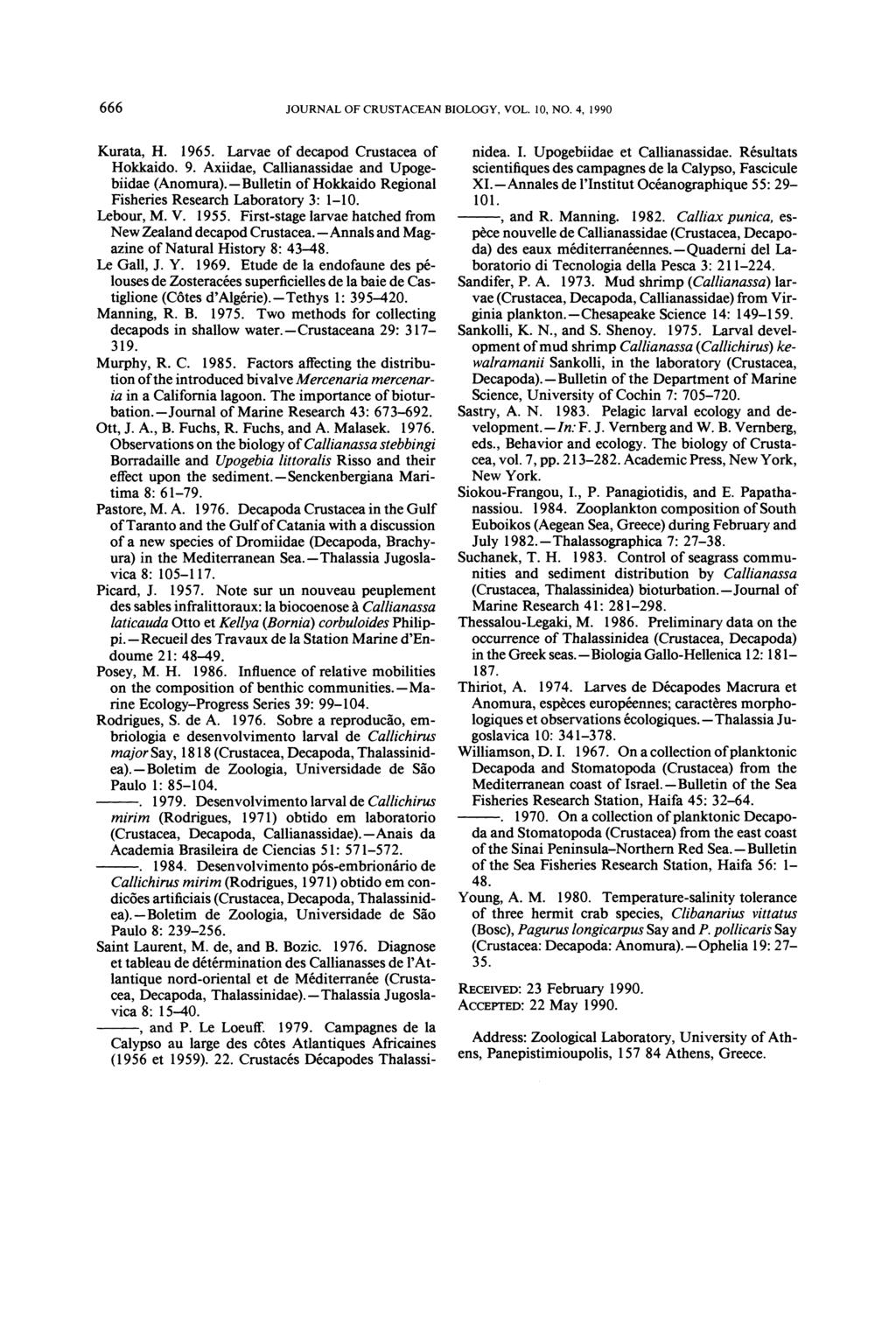 666 JOURNAL OF CRUSTACEAN BIOLOGY, VOL. 10, NO. 4, 1990 Kurata, H. 1965. Larvae of decapod Crustacea of Hokkaido. 9. Axiidae, Callianassidae and Upogebiidae (Anomura).