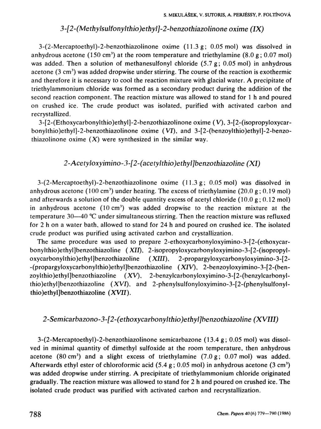 S. MIKULÁŠEK, V. SUTORIS, A. PERJÉSSY, P. FOLTÍNOVÁ 3-[2-(MethylsulfonyIthio)ethyl]-2-benothiaolinone oxie (IX) 3-(2-Mercaptoethyl)-2-benothiaolinone oxie (11.3 g; 0.