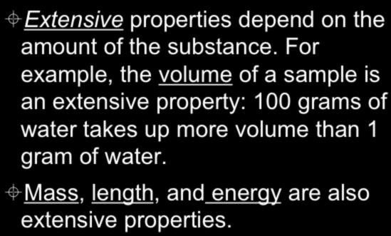 ± Extensive properties depend on the amount of the substance.