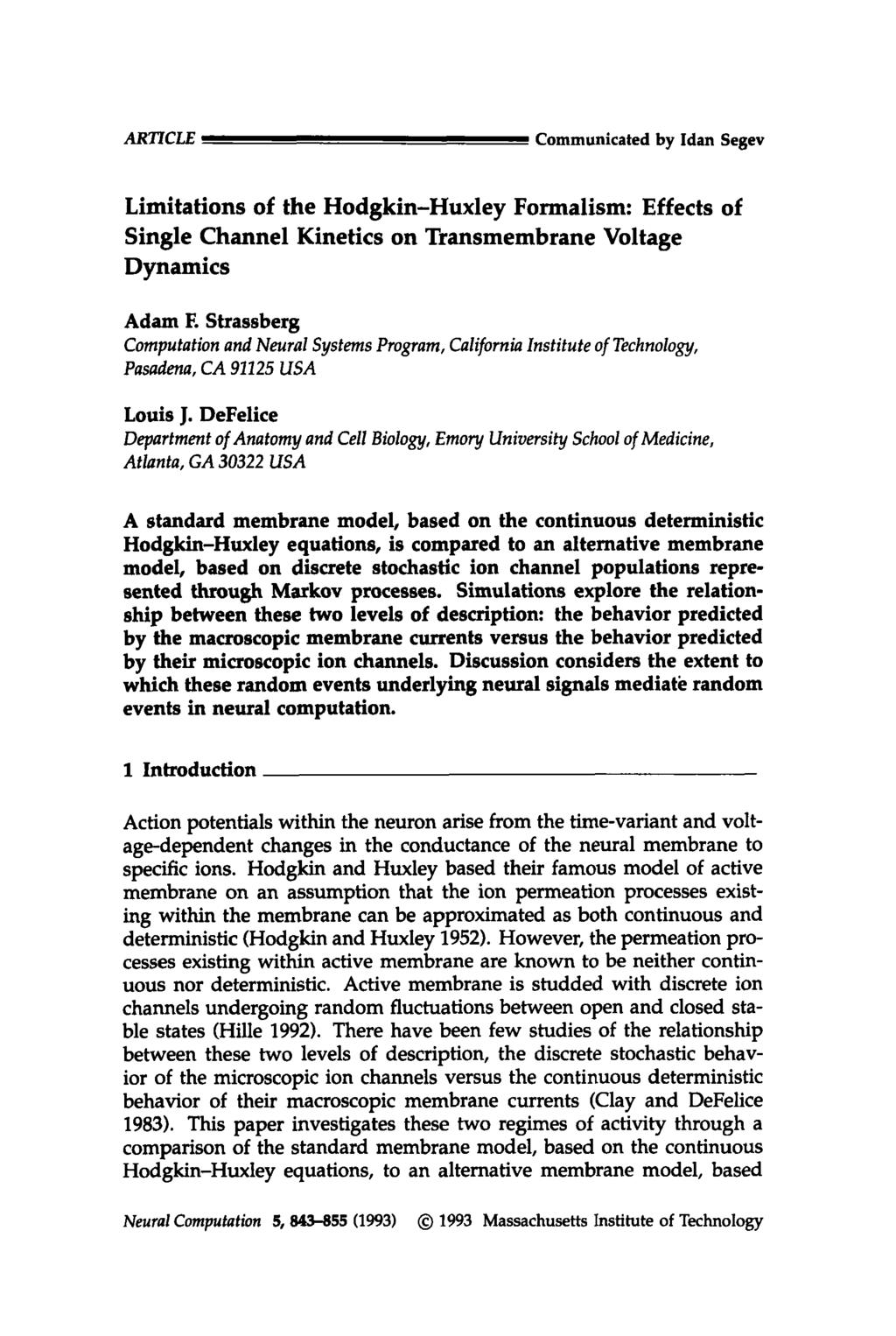 ARTICLE Communicated by Idan Segev Limitations of the Hodgkin-Huxley Formalism: Effects of Single Channel Kinetics on Transmembrane Voltage Dynamics Adam F.