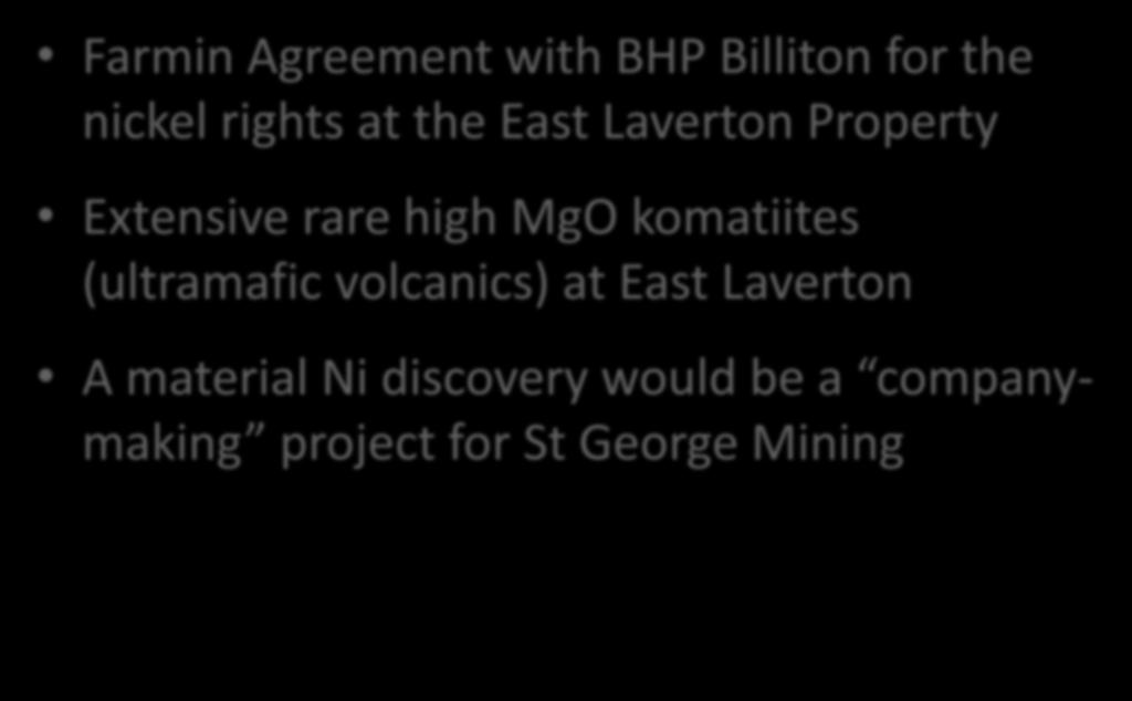 New Developments Project Dragon Farmin Agreement with BHP Billiton for the nickel rights at the East Laverton Property Extensive rare