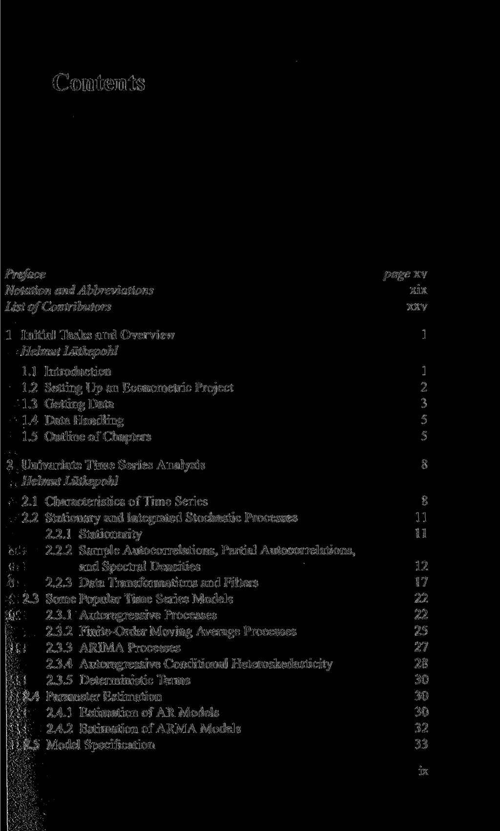 Contents Preface Notation and Abbreviations List of Contributors page xv xix xxv 1 Initial Tasks and Overview 1 Helmut Lütkepohl 1.1 Introduction 1 1.2 Setting Up an Econometric Project 2 1.