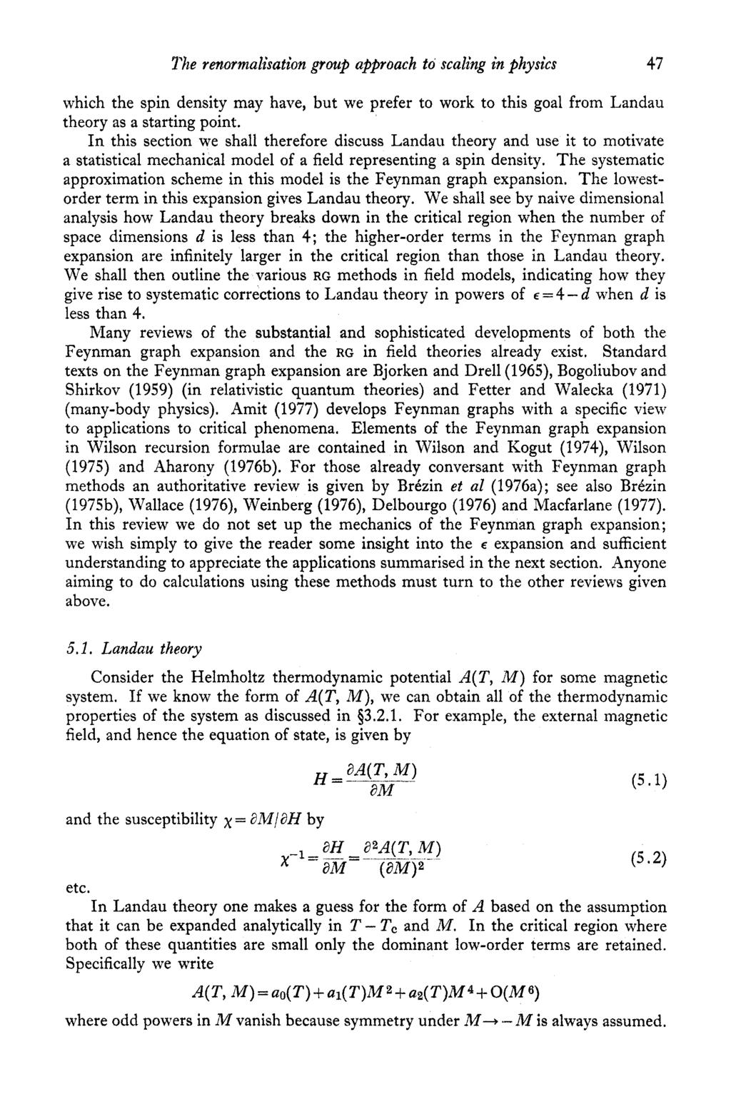 The renormalisation group approach to scaling in physics 47 which the spin density may have, but we prefer to work to this goal from Landau theory as a starting point.