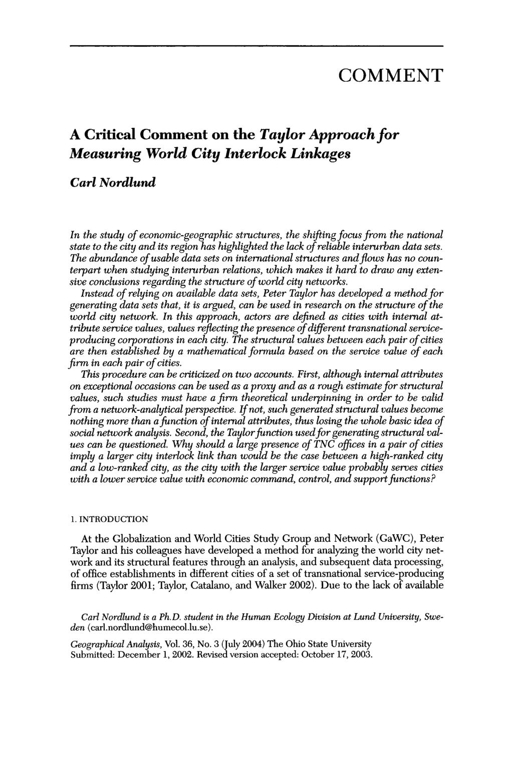 COMMENT A Critical Comment on the Taylor Approachfor Measuring World City Interlock Linkages Carl Nordlund In the study of economic-geographic structures, the shijling focus from the national state