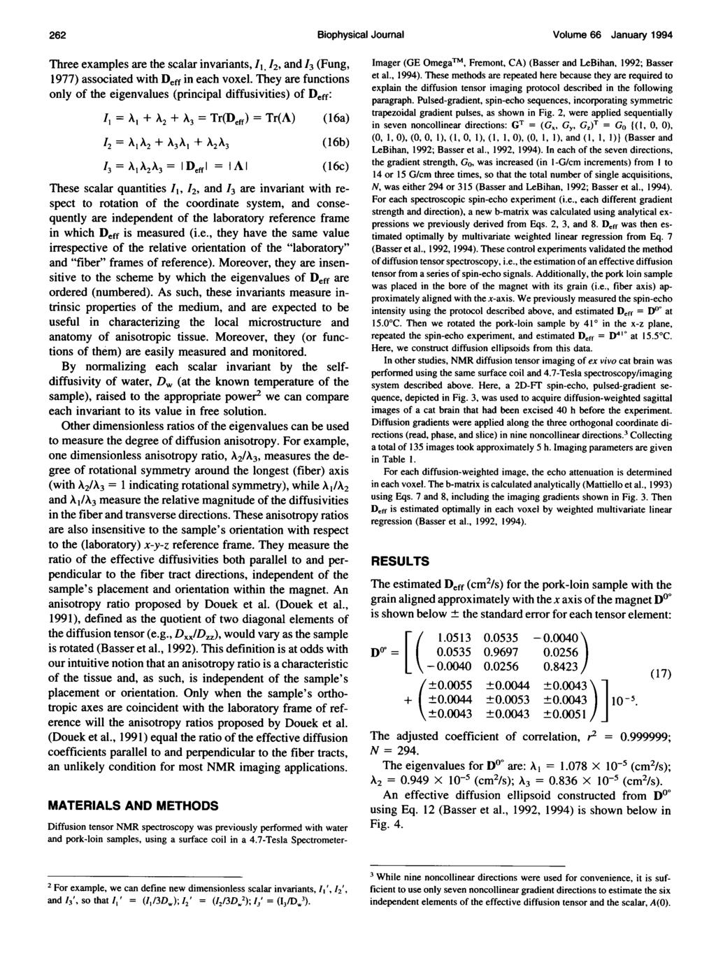 262 Biophysical Journal Volume 66 January 1994 Three examples are the scalar invariants, II, 12, and 13 (Fung, 1977) associated with Deff in each voxel.