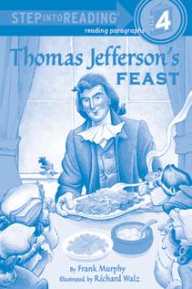 A Fantastic Feast! After a visit to France, Thomas Jefferson fell in love with new, delicious treats that he brought back to America.