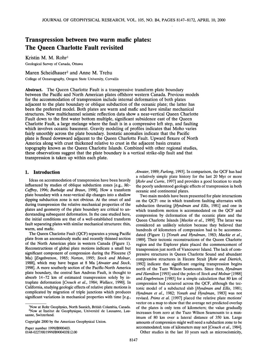 JOURNAL OF GEOPHYSICAL RESEARCH, VOL. 105, NO. B4, PAGES 8147-8172, APRIL 10, 2000 Transpressin between tw warm mafic plates: The Queen Charltte Fault revisited Kristin M.