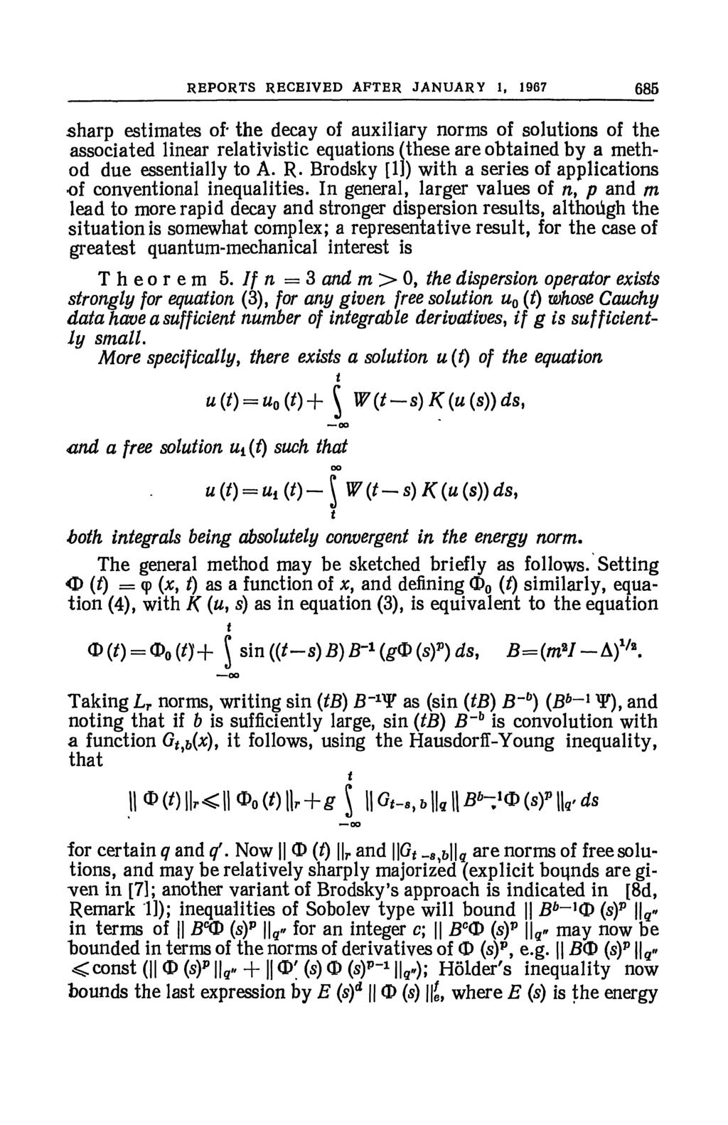 REPORTS RECEIVED AFTER JANUARY 1, 1967 685 sharp estimates of- the decay of auxiliary norms of solutions of the associated linear relativistic equations (these are obtained by a method due