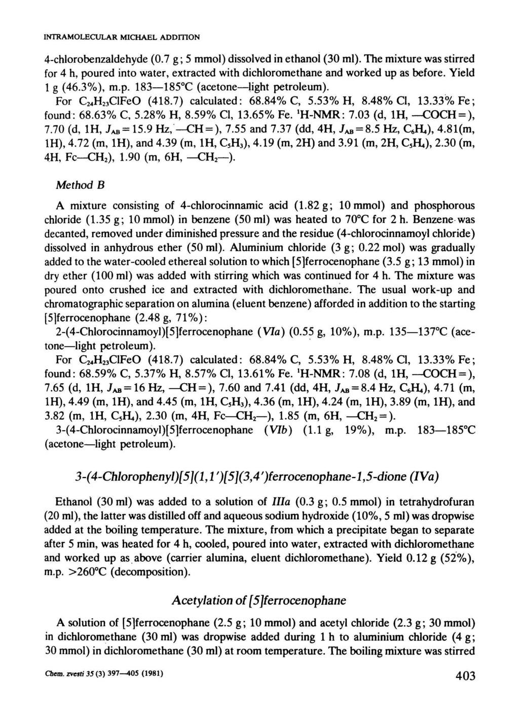 INTRAMOLECULAR MICHAEL ADDITION 4-chlorobenzaldehyde (0.7 g; 5 mmol) dissolved in ethanol (30 ml).