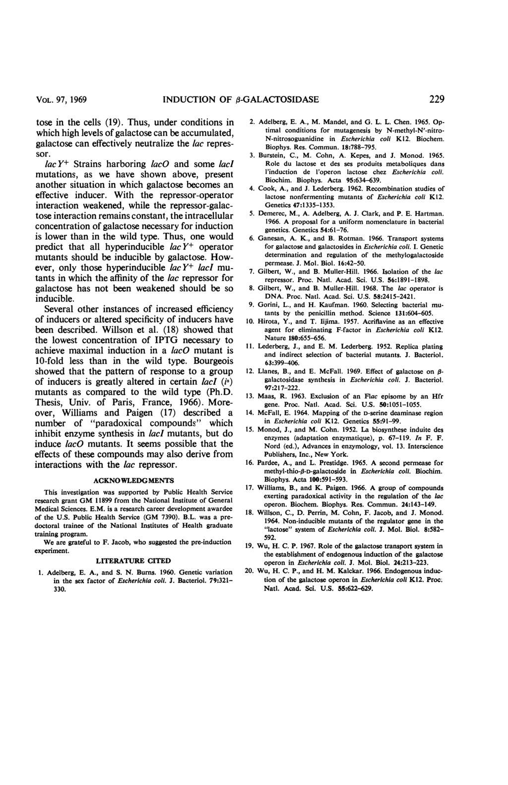 VOL. 97, 1969 NDUCTON OF 3-GALACTOSDASE 229 tose in the cells (19). Thus, under conditions in which high levels of galactose can be accumulated, galactose can effectively neutralize the lac repressor.