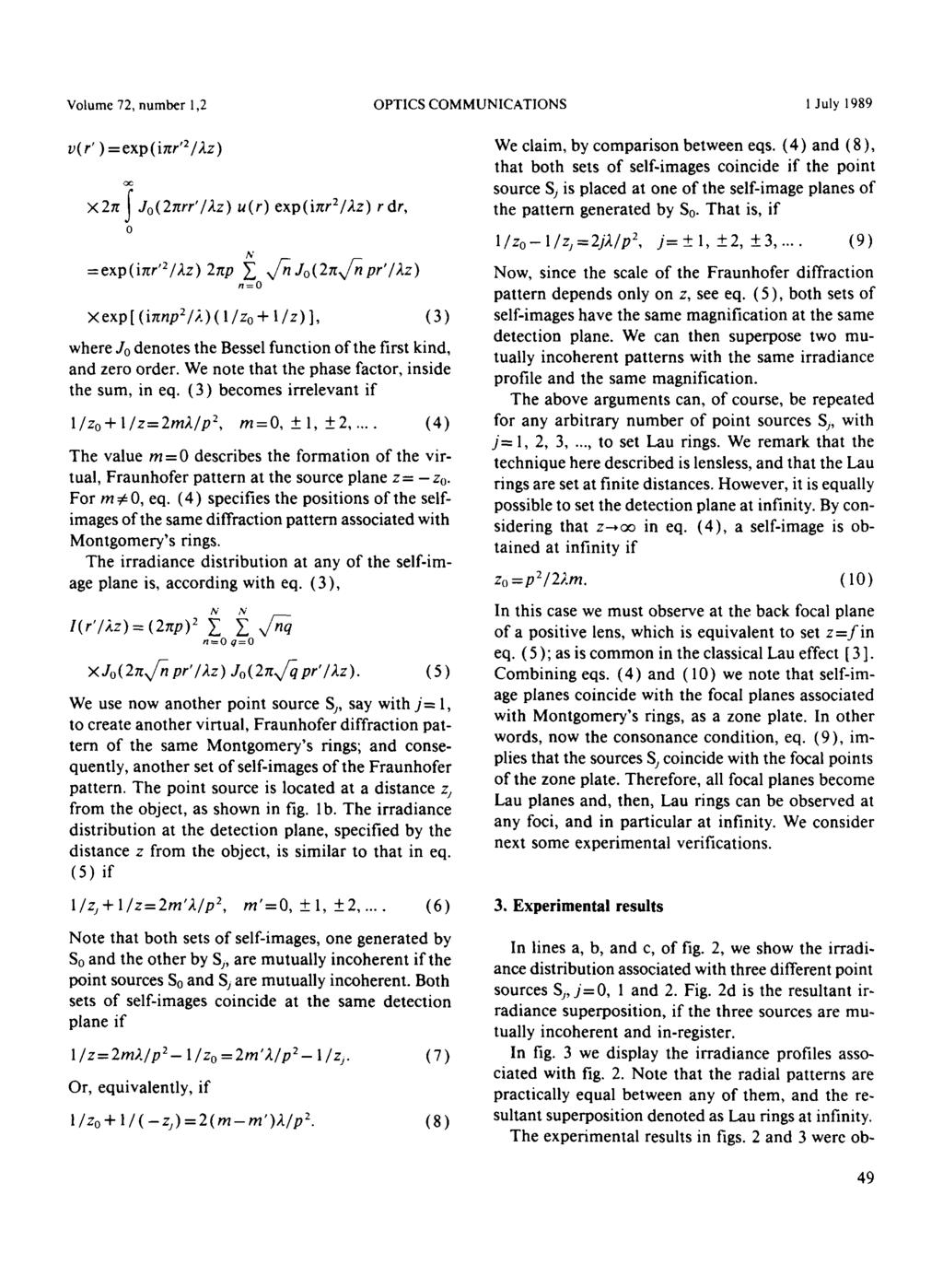 1/zj. Volume 72, number 1,2 OPTICS COMMUICATIOS 1 July 1989 v(r' ) =exp(ittr'2/2z) oc 2rt ~ Jo(2nrr'/2z) u(r) exp(ircr2/2z) rdr, 0 = exp ( ircr' 2 / 2z ) 2rip ~, x/ n Jo(2nx/~ pr' / 2z ) n=0 exp[