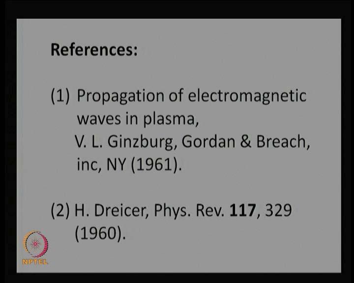 (Refer Slide Time: 01:38) And well, I would like to mention two references with respect to the hot electrons and the runaway electrons; one is a book by V. L.