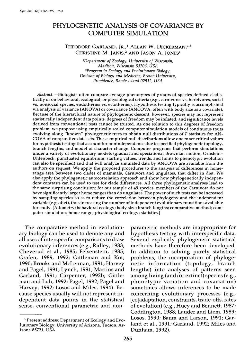PHYLOGENETIC ANALYSIS OF COVARIANCE BY COMPUTER SIMULATION THEODORE GARLAND, JR.,' ALLAN W. DICKER MAN,',^ CHRISTINE M. JAN IS,^ AND JASON A.