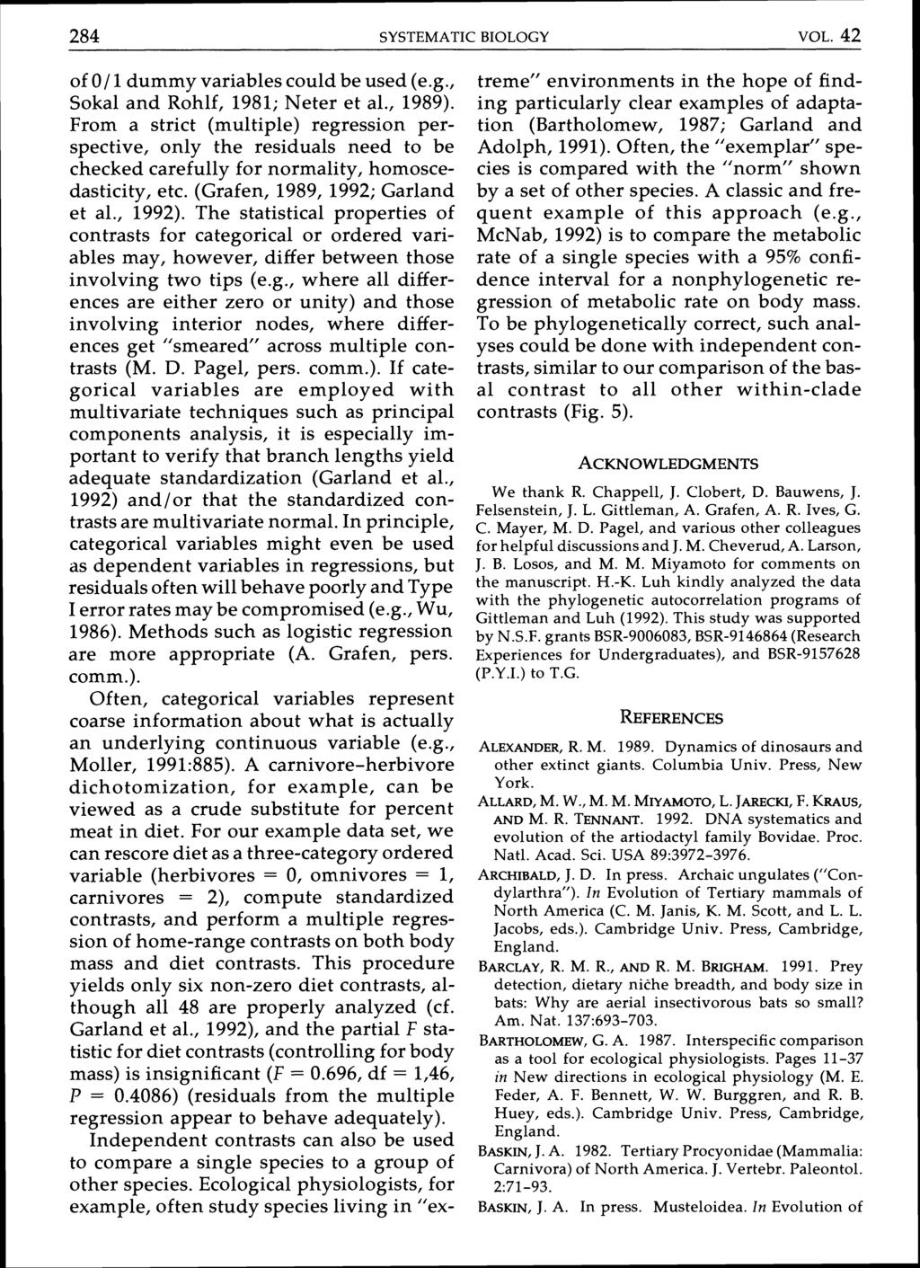 284 SYSTEMATIC BIOLOGY VOL. 42 of 01 1 dummy variables could be used (e.g., Sokal and Rohlf, 1981; Neter et al., 1989).
