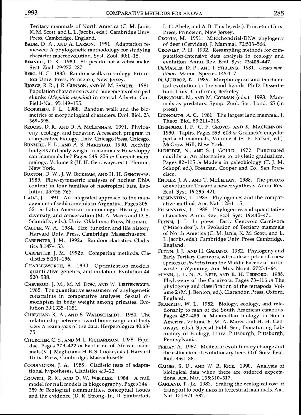 1993 COMPARATIVE MET 'HODS FOR ANOVA 285 Teritary mammals of North America (C. M. Janis, K. M. Scott, and L. L. Jacobs, eds.). Cambridge Univ. Press, Cambridge, England. BAUM, D. A,, AND A. LARSON.